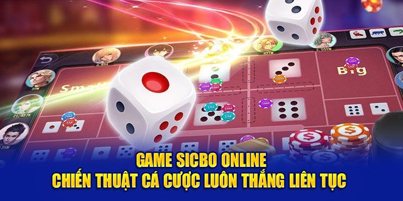 Lưu ý cách chơi Sicbo bao thắng cho bạn